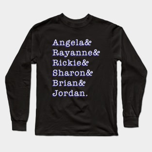 So Called Life My Characters Angela Jordan Brian Rayanne 90s Cast Names Long Sleeve T-Shirt